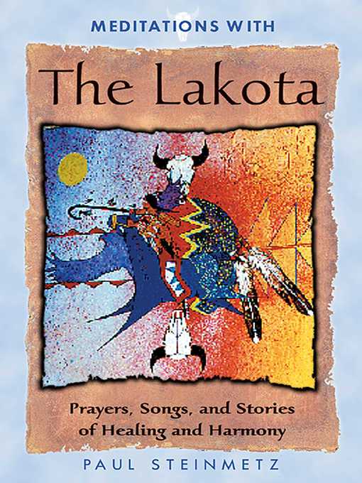 Title details for Meditations with the Lakota by Paul Steinmetz - Wait list